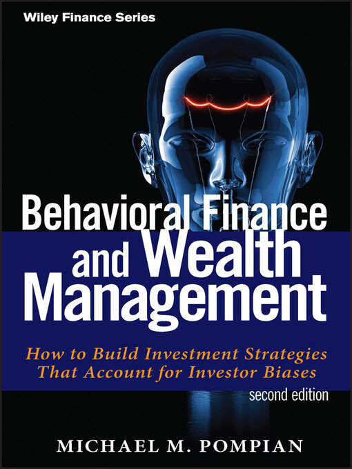 Title details for Behavioral Finance and Wealth Management by Michael M. Pompian - Available